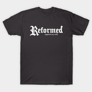 Reformed (against my will) for darker shirts T-Shirt